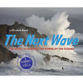 The Next Wave: The Quest to Harness the Power of the Oceans - Hardcover