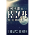 Desperate to Escape: The Complete Novel - Paperback