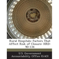 Rural Hospitals: Factors That Affect Risk of Closure: Hrd-90-134 - Paperback