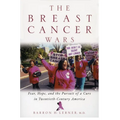 The Breast Cancer Wars: Hope, Fear, and the Pursuit of a Cure in Twentieth-Century America - Paperback