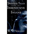Twisted Tales from the Insensitive and the Insane - Hardcover