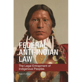 Federal Anti-Indian Law: The Legal Entrapment of Indigenous Peoples - Paperback