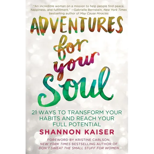 Adventures for Your Soul: 21 Ways to Transform Your Habits and Reach Your Full Potential - Paperback