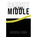 "Caught" in the Middle - Paperback