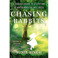 Chasing Rabbits: A Curious Guide to a Lifetime of Mathematical Wellness - Paperback