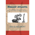 Doggin' Atlanta: The 50 Best Places To Hike With Your Dog In North Georgia - Paperback