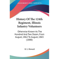 History Of The 124th Regiment, Illinois Infantry Volunteers: Otherwise Known As The Hundred And Two Dozen, From August, 1862 To August, 1865 (1880) - Paperback