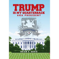 Trump is My Quarterback Aka President: The G.O.A.T of U.S. Presidents - Hardcover