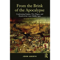 From the Brink of the Apocalypse: Confronting Famine, War, Plague and Death in the Later Middle Ages - Paperback