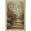 Goodbye Is Not Forever - Paperback