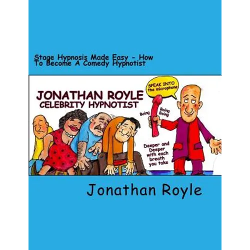 Stage Hypnosis Made Easy: How To Become a Comedy Hypnotist - Paperback