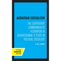 Agrarian Socialism: The Cooperative Commonwealth Federation in Saskatchewan: A Study in Political Sociology - Paperback