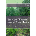 The Good Witchcraft Book of White Magick - Paperback