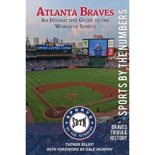 Atlanta Braves: An Interactive Guide to the World of Sports (Sports by the Numbers / History & Trivia) - Paperback