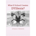 What If School Creates DYSlexia? - Paperback