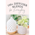 100+ Diffuser Blends for Everyday - Paperback
