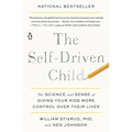 The Self-Driven Child: The Science and Sense of Giving Your Kids More Control Over Their Lives - Paperback