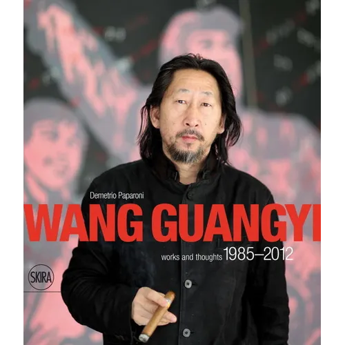 Wang Guangyi: Words and Thoughts 1985-2012 - Hardcover