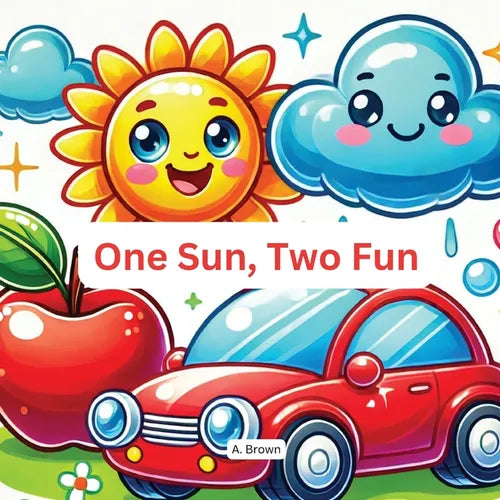 One Sun, Two Fun: "A Bright and Playful Counting Journey for Little Learners" - Paperback
