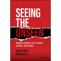 Seeing the Unseen: Behind Chinese Tech Giants' Global Venturing - Hardcover