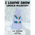 I Loathe Snow, Lincoln McCarthy! - Hardcover