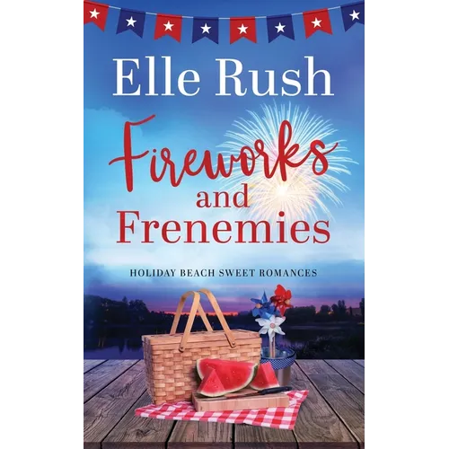 Fireworks and Frenemies: A Holiday Beach Sweet Romance - Paperback