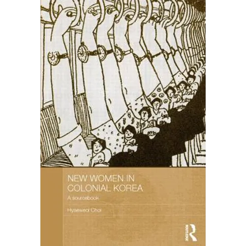 New Women in Colonial Korea: A Sourcebook - Paperback