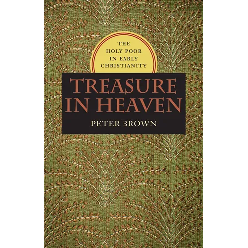 Treasure in Heaven: The Holy Poor in Early Christianity - Hardcover