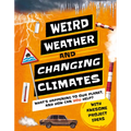 Weird Weather and Changing Climates: What's Happening to Our Planet and How Can You Help? - Hardcover