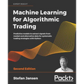 Machine Learning for Algorithmic Trading: Predictive models to extract signals from market and alternative data for systematic trading strategies with - Paperback