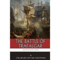 The Greatest Battles in History: The Battle of Trafalgar - Paperback