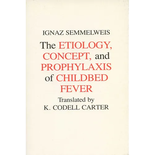 Etiology, Concept and Prophylaxis of Childbed Fever - Paperback