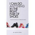I Can Do Anything in the Right Pair of Shoes - Paperback