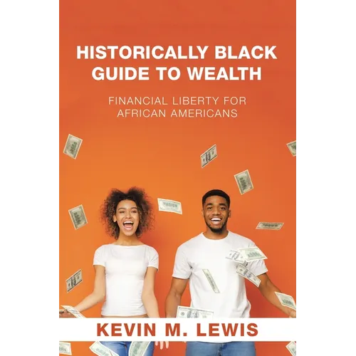 Historically Black Guide to Wealth: Financial Liberty for African Americans - Paperback