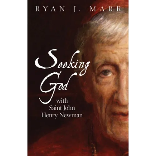 Seeking God with Saint John Henry Newman - Paperback