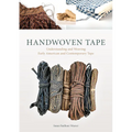 Handwoven Tape: Understanding and Weaving Early American and Contemporary Tape - Hardcover
