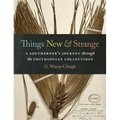 Things New and Strange: A Southerner's Journey Through the Smithsonian Collections - Hardcover