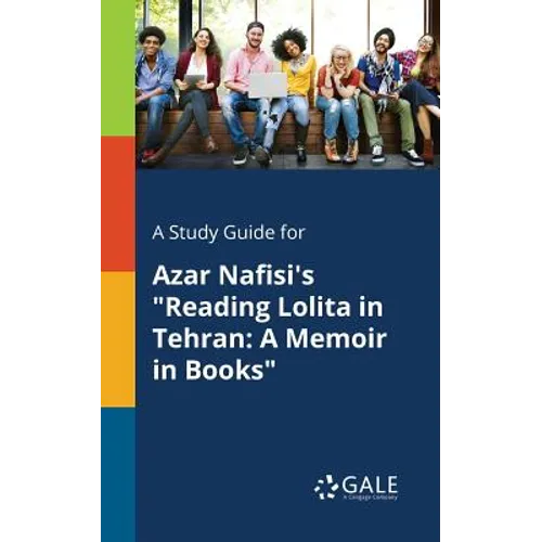 A Study Guide for Azar Nafisi's "Reading Lolita in Tehran: A Memoir in Books" - Paperback