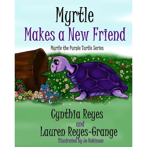 Myrtle Makes a New Friend: Myrtle the Purple Turtle Series - Paperback