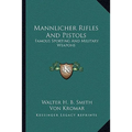 Mannlicher Rifles And Pistols: Famous Sporting And Military Weapons - Paperback