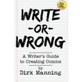 Write or Wrong: A Writer's Guide to Creating Comics [2nd Edition]: A Writer's Guide to Creating Comics - Paperback
