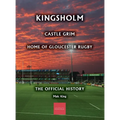 Kingsholm: Castle Grim, Home of Gloucester Rugby, The Official History - Hardcover
