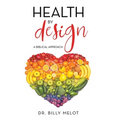 Health by Design: A Biblical Approach - Hardcover