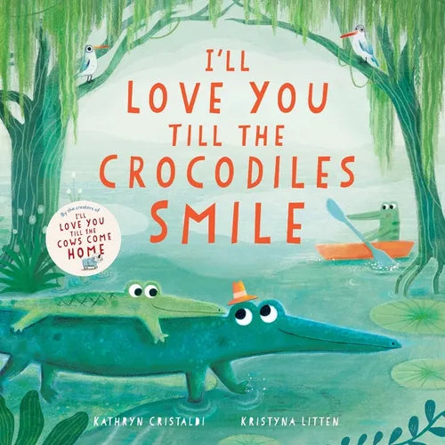 I'll Love You Till the Crocodiles Smile - Hardcover