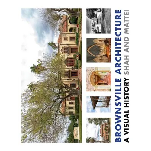 Brownsville Architecture: A Visual History: Pino Shah and Eileen Mattei - Hardcover
