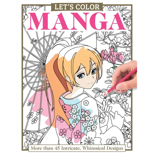 Let's Color Manga: More Than 45 Intricate, Whimsical Designs - Paperback