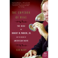 The Emperor of Wine: The Rise of Robert M. Parker, Jr., and the Reign of American Taste - Paperback