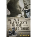 Not Paid Eleven Cents an Hour to Think - Paperback