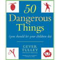 50 Dangerous Things (You Should Let Your Children Do) - Paperback