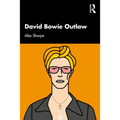 David Bowie Outlaw: Essays on Difference, Authenticity, Ethics, Art & Love - Paperback